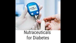 Nutraceuticals for diabetes