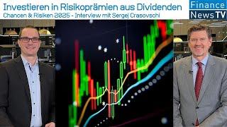 Investieren in Risikoprämien aus Dividenden: Chancen & Risiken 2025 - Interview Sergej Crasovschi