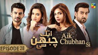 Aik Chubhan Si - Episode 28 - 19th November 2024 [ Sami Khan & Sonya Hussyn ] - HUM TV