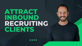 How to Attract Inbound Recruiting Clients Using This Unique LinkedIn Strategy ($60k head-fee)