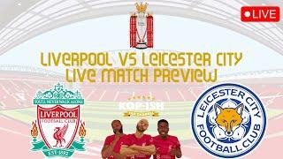 LIVERPOOL VS LEICESTER CITY | LIVE MATCH PREVIEW | CAN REDS WIN AGAIN?