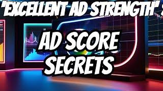 HOW I MAXIMIZE MY GOOGLE AD STRENGTH SCORE