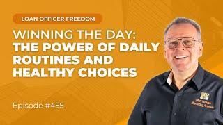 Loan Officer Coaching: Winning the Day: The Power of Daily Routines and Healthy Choices