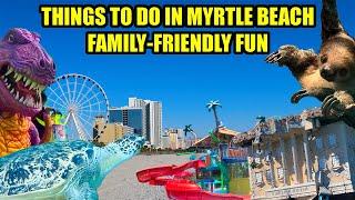 Best Things to do in Myrtle Beach! Family-Friendly Fun for ALL AGES!