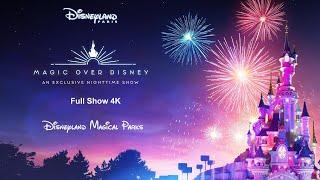 Magic Over Disney Edition 2023 Disneyland Paris -- FULL SHOW 4K --