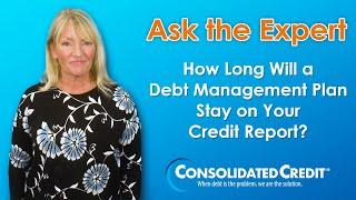 How Long Will a Debt Management Plan Stay on Your Credit Report?