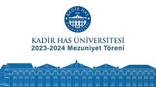 Kadir Has Üniversitesi 2024 Mezuniyet Töreni