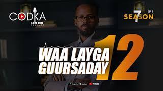 CODKA UBAX: Waa Layga Guursaday 12