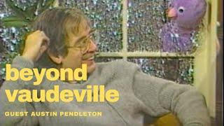 BEYOND VAUDEVILLE EP 32 Austin Pendleton, Lady Betty Aberlin Mr. Rogers' Neighborhood Short Circuit