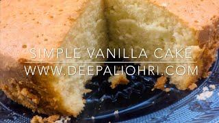 Simple Vanilla Cake Recipe - Deepaliohri.com