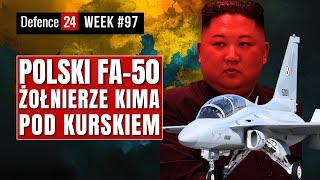 Polski FA-50 | Żołnierze Kim Dzong Una pod Kurskiem | Defence24Week #97