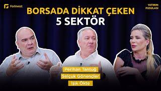 Borsada Dikkat Çeken 5 Sektör | Yatırım Pusulası