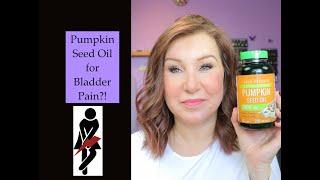 Pumpkin Seed Oil for Bladder Pain? My Experience