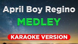 APRIL BOY REGINO MEDLEY (HQ KARAOKE VERSION with lyrics)