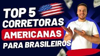 Top 5 Corretoras Americanas Para Brasileiros! Como Começar a Investir No Exterior? Esse É O 1° Passo