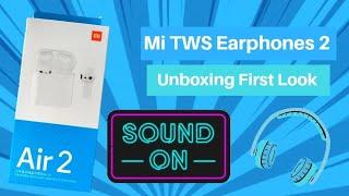 Mi True Wireless Earphones 2 Unboxing & First Look - True Sound, Perfect Fit 