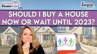 Should I Buy a House Now or Wait Until 2023?  Janice Allen, Kalamazoo Realtor, MichiganHomeGirl.com