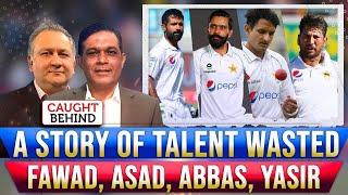 A Story of Talent Wasted | Fawad, Asad, Abbas, Yasir | Caught Behind