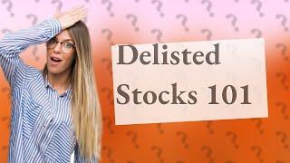 What happens if your stock is delisted?