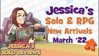 Jessica’s New Solo Game and RPG Arrivals - March 2022