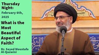 What is the Most Beautiful Aspect of Faith? | Thursday Night 2/6/25 | Dr. Sayed Moustafa Al-Qazwini