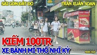 SÀI GÒN ĐẮT ĐỎ KIẾM TIỀN "CHẢY. MÁU. MẮT" - XE BÁNH MÌ KEBAB THỔ NHĨ KỲ DOANH THU 100 TRIỆU/THÁNG