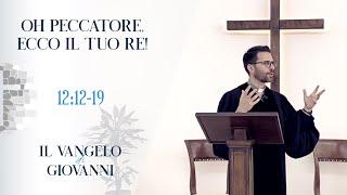 35 | Giovanni 12:12-19 | Oh peccatore, ecco il tuo Re!