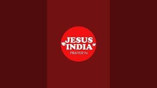 JESUS INDIA PRAYER TV is live