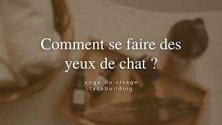 Comment se faire des yeux de chat ? Yoga du visage & Facebuilding