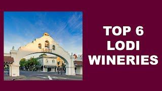 Top 6 Best Wineries to Visit in Lodi California