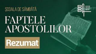 Școala de sâmbăta • Faptele Apostolilor | Rezumat