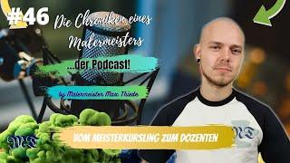 #46 Vom Meisterkursling zum Dozenten  | Die Chroniken eines Malermeisters | by Max Thiede