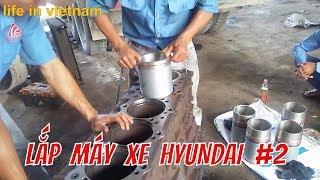 THỢ MÁY Sài Gòn Lắp Máy Xe HYUNDAI phần 2 - thợ máy - thợ đồng | life in vietnam