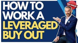 How to work a Leveraged Buy Out or LBO - How to Buy a Business - David C. Barnett