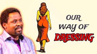 Prophet T.B JOSHUA speaks on our way of dressing