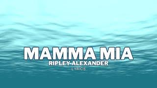 Mamma Mia - Ripley Alexander (Lyrics Video)