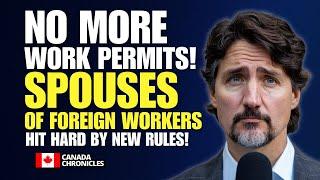 NO More Work Permits! Spouses of Foreign Workers Hit Hard by New Rules | Canada Immigration 2024