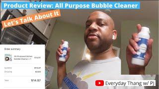 Product Review: All Purpose Bubble Cleaner... Let's Talk About It...