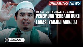 Penemuan Terbaru Bukti Lokasi Tembok Yakjuj Makjuj - Ustaz Muhammad Al-Amin