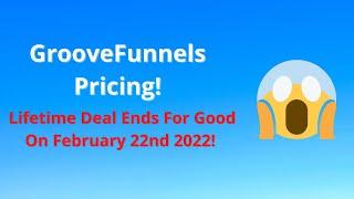 Groovefunnels Pricing. Lifetime Deal Ends On February 22nd 2022! #groovefunnels #groovepages