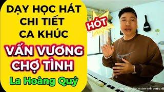 Hướng dẫn học hát ca khúc “Vấn Vương Chợ Tình” la hoàng quý, cho người mới bắt đầu | Thanh Trình