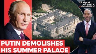 Putin Demolishes Favourite Holiday Home Over Threat Of Ukrainian Drones | Firstpost America