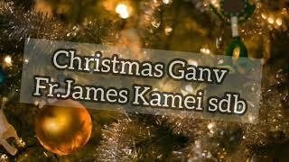 Christmas Ganv (Christmas Season)| Fr.James Kamei sdb.