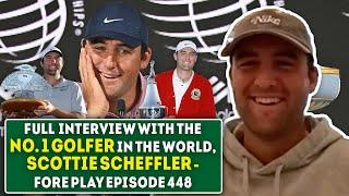 What It's Like Being The No. 1 Golfer In The World With Scottie Scheffler - Fore Play Episode 448