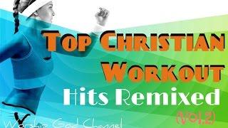 Top Christian Workout Hits Remixed (Vol. 2)