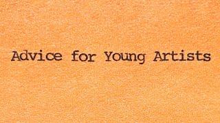 Advice For Young Artists