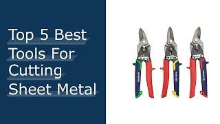 Top #5 Best Tools For Cutting Sheet Metal Reviews With Scores