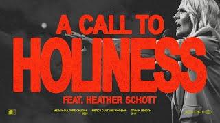 A Call To Holiness feat. Heather Schott  | Mercy Culture Worship - Official Live Video