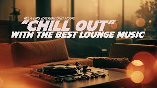 "Chill Out" with the Best Lounge Music: Perfect for Studying, Relaxing, and Loosening Up  #chill