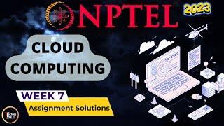 NPTEL Cloud Computing WEEK7 Quiz Assignment Solutions and Answer | Swayam July 2023 | IIT Kharagpur